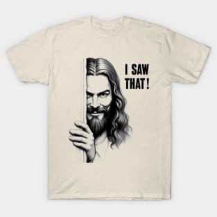 I Saw That Jesus Meme T-Shirt